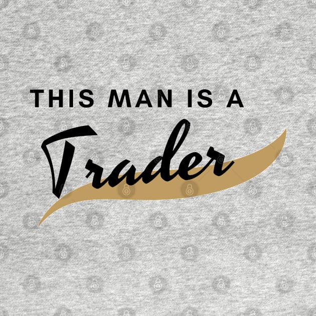 This man is a Trader (black) by Trader Shirts